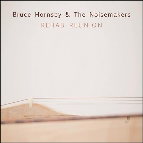 Bruce Hornsby and The Noisemakers Rehab Reunion (LP)